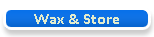 Wax & Store
