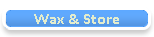 Wax & Store